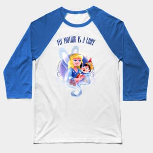 My Mother is a Fairy Baseball T-Shirt